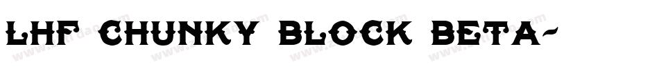 LHF Chunky Block BETA字体转换